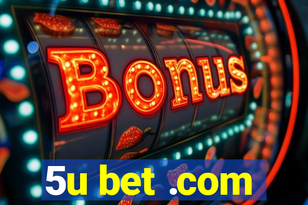 5u bet .com